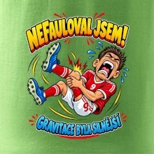 Nefauloval jsem gravitace byla silnější