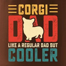 Corgi dad like a regular dad but cooler