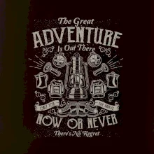 The Great Adventure now or never
