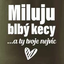 Miluju blbý kecy