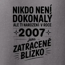 Nikdo není dokonalý ale ti narození v roce 2007 jsou zatraceně blízko