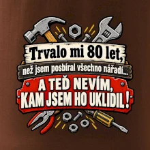 Trvalo mi  80 let, než jsem posbíral všechno nářadí