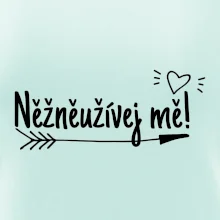 Něžněužívej mě!