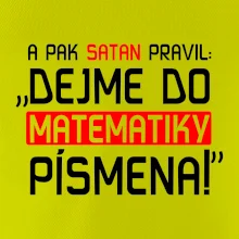 A pak satan pravil dejme do matematiky písmena