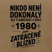 Nikdo není dokonalý ale ti narození v roce 1980 jsou zatraceně blízko