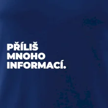 PŘÍLIŠ MNOHO INFORMACÍ.