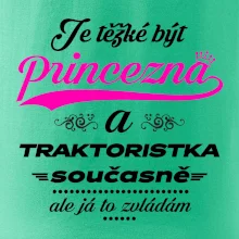 Je těžké být princezna traktoristka