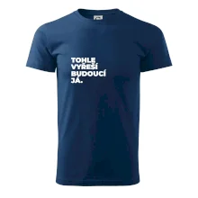 TOHLE VYŘEŠÍ BUDOUCÍ JÁ.
