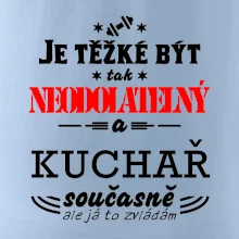 Je těžké být neodolatelný kuchař