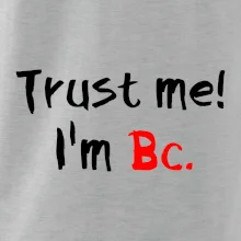 Trust me I´m  Bc. / Věř mi jsem Bc.