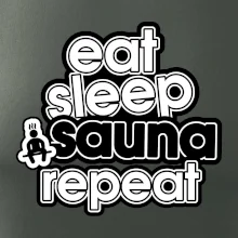 Eat sleep sauna repeat