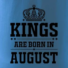 Kings are born in August