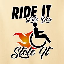 Ride it Like You Stole it