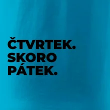 ČTVRTEK. SKORO PÁTEK.