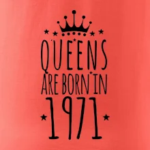 Queens are born in 1971
