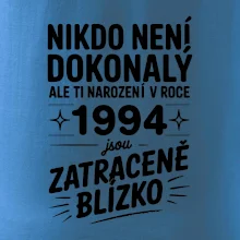 Nikdo není dokonalý ale ti narození v roce 1994 jsou zatraceně blízko