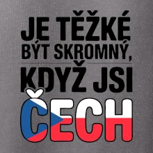 Nápis - Je těžké být skromný když jsi čech