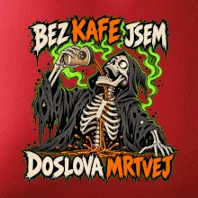 Kostlivec bez kafe je doslova mrtvej