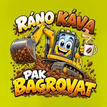 Ráno káva pak bagrovat