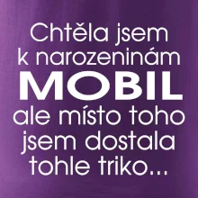 Chtěla jsem dostat k narozeninám mobil