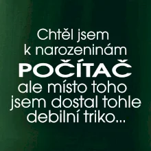 Chtěl jsem dostat k narozeninám počítač