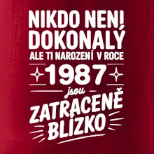 Nikdo není dokonalý ale ti narození v roce 1987 jsou zatraceně blízko
