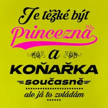Je těžké být princezna - koňařka