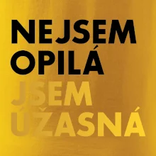 Nejsem opilý jsem úžasná