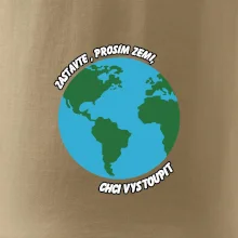 Zastavte zemi chci vystoupit