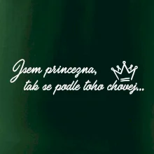 Jsem princezna, tak se podle toho chovej