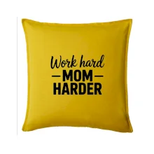 Work hard mom harder