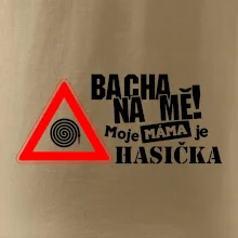 Bacha na mě! Moje máma je hasička