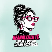 Neanalyzuji tě. Jen si v duchu dělám poznámky