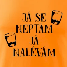 Já se neptám, já nalévám