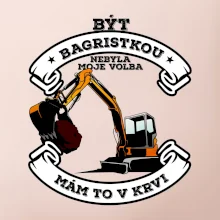 Bagr - být bagristou / bagristkou nebyla moje volba