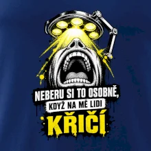Neberu si to osobně když na mě lidi křičí