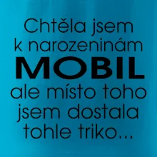 Chtěla jsem dostat k narozeninám mobil