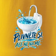 Plivněte si ale ne na mě
