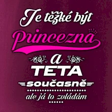 Je těžké být princezna - teta Je těžké být princezna - teta