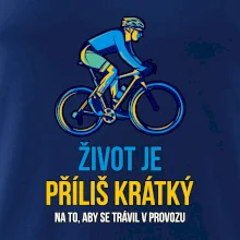 Život je příliš krátký, aby se trávil v provozu Život je příliš krátký, aby se trávil v provozu