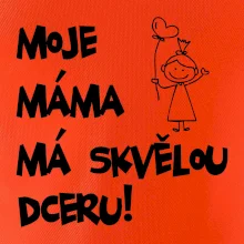 Moje máma má skvělou dceru