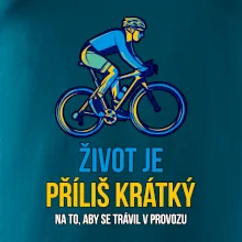 Život je příliš krátký, aby se trávil v provozu Život je příliš krátký, aby se trávil v provozu