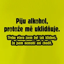 Piju alkohol uklidňuje mě