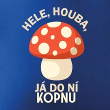 Hele, houba, já do ni kopnu