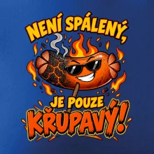 Není spálený, je pouze křupavý!