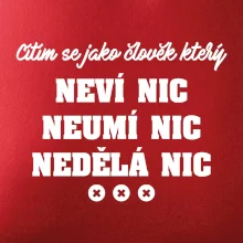 Jsem člověk který neví nic neumí nic nedělá nic