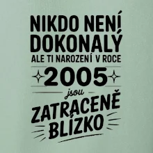 Nikdo není dokonalý ale ti narození v roce 2005 jsou zatraceně blízko