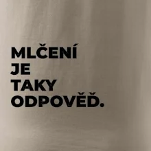 MLČENÍ JE TAKY ODPOVĚĎ.