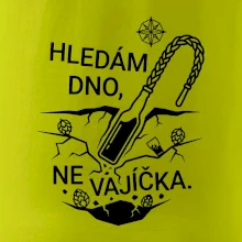 Hledám dno, ne vajíčka