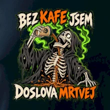 Kostlivec bez kafe je doslova mrtvej